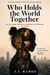 Who Holds the World Together: On the Labor That Keeps Everyone Else Working