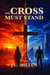 The Cross Must Stand