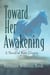 Toward Her Awakening: A Novel of Kate Chopin