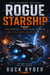 Rogue Starship - A Military Sci-Fi Space Opera Adventure