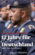 12 Jahre für Deutschland - Aus der Sicht eines Soldaten