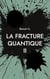 La fracture quantique II - LA GENESE