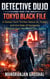 Detective Dujo and the Tokyo Black File : A Global Tech-Thriller About AI, Power, and the Fate of Humanity - Detective Dujo: The Global Files, #3