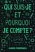 Qui suis-je et pourquoi je compte ?