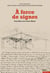 À force de signes - Travailler avec Louis Marin