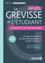 Le Grevisse de l'étudiant - Exercices de grammaire - 3 niveaux d'exercices - Conseils méthodologiques - Corrigés expliqués