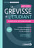 Le Grevisse de l'étudiant - Exercices de grammaire - 3 niveaux d'exercices - Conseils méthodologiques - Corrigés expliqués