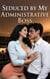 Seduced by My Administrative Boss - Unforeseen Entanglements, #27