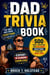 DAD TRIVIA BOOK FOR DADS WHO KNOW EVERYTHING (Or Think They Do) - 500 Funny, Surprising, and Challenging Questions Every Dad Should Know