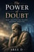 The Power of Doubt: How Skepticism Shapes Modern Thought