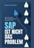 SAP ist nicht das Problem! - Wie man große SAP-Transformationen erfolgreich führt