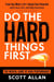 Do the Hard Things First: The Mental Game of High Performance: Build Unshakable Focus, Discipline, and Daily Execution - Do the Hard Things First, #9