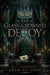 The Glass Crowned Decoy - Borrowed Crown, #1