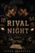 RIVAL BY NIGHT