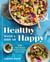 Healthy with a Side of Happy - 100 Plant-Based Recipes to Feed Your Family