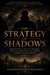 THE STRATEGY OF SHADOWS: Machiavelli, Sun Tzu, Milton, and the Dark Logic of Power Across Civilizations