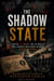 THE SHADOW STATE: How the KGB, Mossad, and the World's Most Powerful Intelligence Networks Shape Global Power