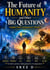 The Future of Humanity and Other Big Questions : Insights from Contemporary Thinkers