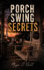 Porch Swing Secrets  - A Story of Secrets, Confessions, and the One Voice She Never Expected to Hear