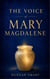 The Voice of Mary Magdalene