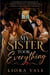 My Sister Took Everything - A Women's Fiction Romance of Family Betrayal, Heartbreak, Karma, and Second Chances