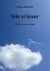 Når vi lever - Noveller, tanker og digte