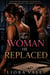 The Woman He Replaced - A Billionaire Romance of Betrayal, Ambition, Regret, and Sweet Revenge