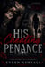 His Cheating Penance - He Cheated. She Disappeared. A Dark Motorcycle Club Romance