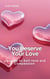You Deserve Your Love