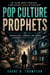 Pop Culture Prophets: How Musicians, Filmmakers, and Authors Accidentally Predicted the Future