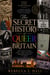 The Secret History of Queer Britain: How LGBTQ+ People Lived, Loved, and Survived from Roman Britain to Today