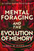 Mental Foraging and the Evolution of Memory: an updated model of clinical hypnosis