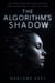 The Algorithm's Shadow