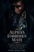 The Alpha's Forbidden Mate - An Alpha-Male Romance of Forced Proximity, a One-Night Stand, Small-Town Secrets, and the Last Chance at Forever