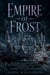 Empire of Frost - A Dark Fae Romantasy of Forbidden Magic, a Rejected Mate, and the Throne Worth Dying For
