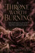 A Throne Worth Burning - A Dark Fae Romantasy of a Throne Worth Burning For, a Rejected Mate, and the Magic That Could Unmake the World