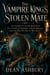 The Vampire King's Stolen Mate - A Court-Intrigue Romantasy of a Bargain with a God, a Marriage of Alliance, and the Crown Built on Blood