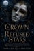 Crown of Refused Stars - A Dark Fae Romantasy of a Dragon's Vow, a Dragon Bond, and the Destiny He Refused