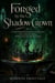 Forged by the Shadow Crown - A Shifter Romantasy of a Cruel Fae King, a Fated Mate, and the Crown Built on Blood