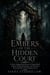 Embers of the Hidden Court - A Court-Intrigue Romantasy of a Dragon Bond, a Throne Worth Burning For, and the Secret That Could Burn Two Kingdoms Down
