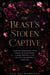 The Beast's Stolen Captive - A Shifter Romantasy of an Enemy-to-Lover Bond, a Dark Prophecy, and the War the Prophecy Foretold