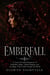 Emberfall - A Court-Intrigue Romantasy of Forbidden Magic, a Blood Bargain, and the Magic That Could Unmake the World