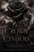 Crown of Cinders - A Shifter Romantasy of a Marriage of Alliance, a Throne Worth Burning For, and the Power She Was Never Meant to Hold