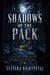 Shadows of the Pack - A Protective Alpha Romance of a Hidden Heir, an Old Flame, an Alpha's Claim, and the Promise They Couldn't Keep