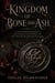 Kingdom of Bone and Ash - A Court-Intrigue Romantasy of a Dragon Bond, a War of Crowns, and the Power She Was Never Meant to Hold