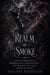 Realm of Smoke - A Dark Fae Romantasy of Forbidden Magic, a Rejected Mate, and the Magic That Could Unmake the World