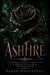 Ashfire - A Court-Intrigue Romantasy of a War of Crowns, a Marriage of Alliance, and the Throne Worth Dying For