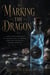 Marking the Dragon - A Court-Intrigue Romantasy of a Dragon's Vow, an Immortal Enemy, and the War the Prophecy Foretold