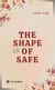 The shape of safe