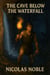 The Cave Below the Waterfall - Historical Fiction, #3